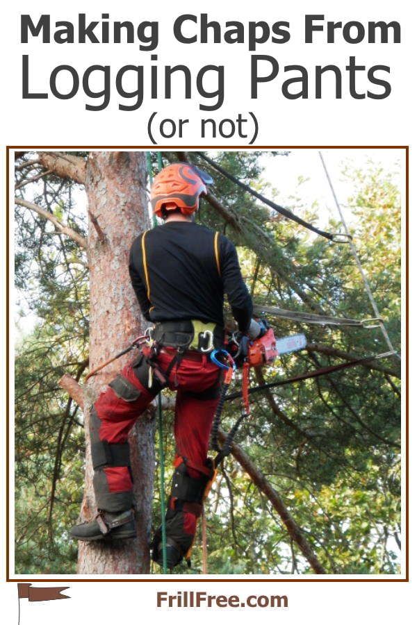 Making Chaps From Logging Pants (or not)